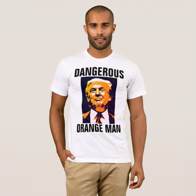 DANGEROUS ORANGE MAN ANTI-TRUMP t-shirts (Front Full)