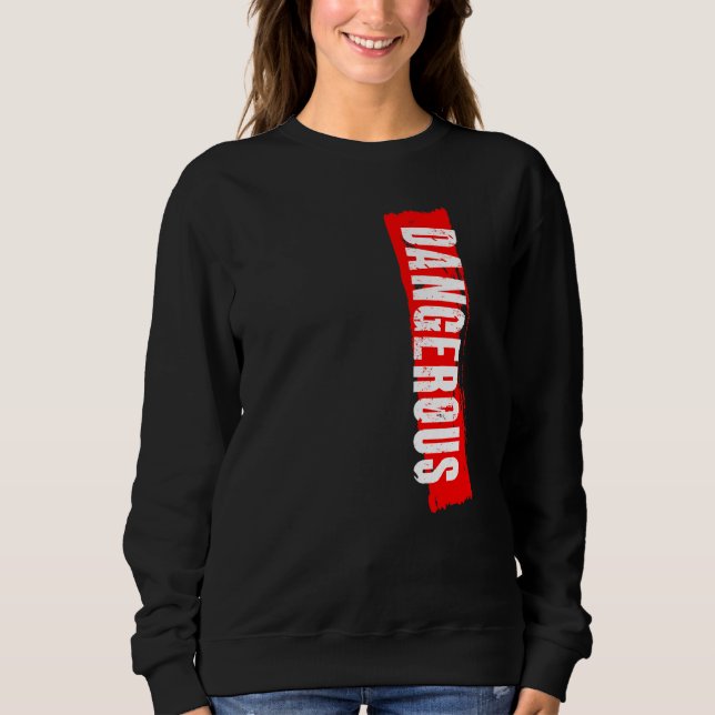 Dangerous Sweatshirt (Front)