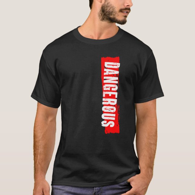 Dangerous T-Shirt (Front)