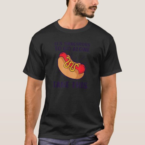 Dangerous To Go Alone Take This Hot Dog T_Shirt