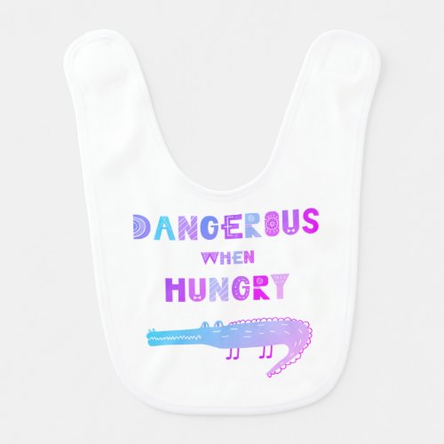 Dangerous when hungry baby alligator baby bib