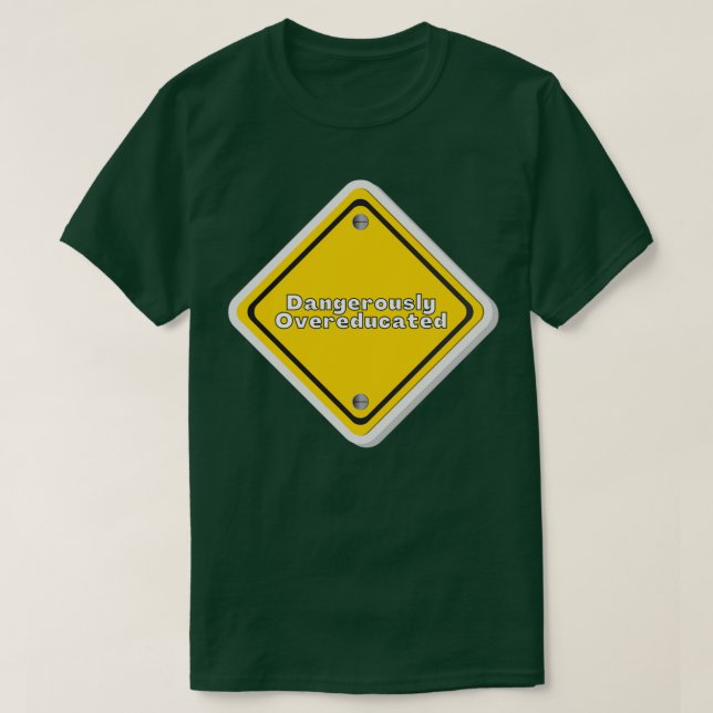 Dangerously Overeducated 31 T-Shirt (Design Front)