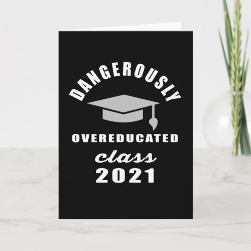 Dangerously overeducated class graduation card