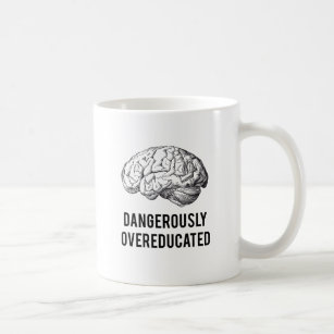 dangerously overeducated coffee mug