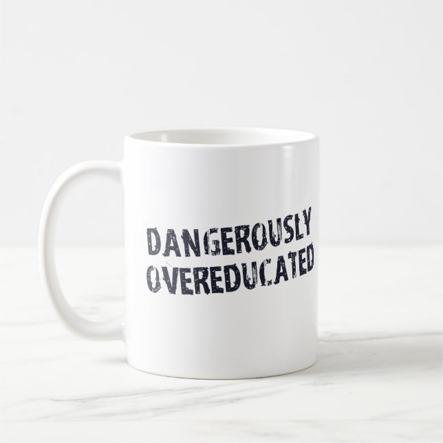 Dangerously Overeducated Coffee Mug (Left)