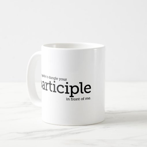 Dangling Participle Grammar Mug English Teacher Zazzle