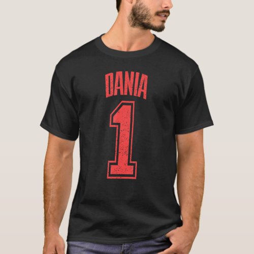 Dania Supporter Number 1 Biggest Fan T_Shirt