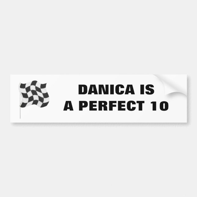 DANICA IS A PERFECT 10 BUMPER STICKER (Front)