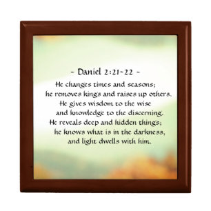 Daniel 2:21-22 He changes times and seasons Gift Box