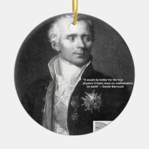 Daniel Bernoulli True Physics Quote Gifts & Cards Ceramic Ornament