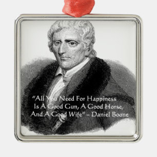 Daniel Boone Humor Quote Gifts Tees Cards Etc Metal Ornament