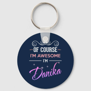 Danika Of Course I'm Awesome Name Keychain