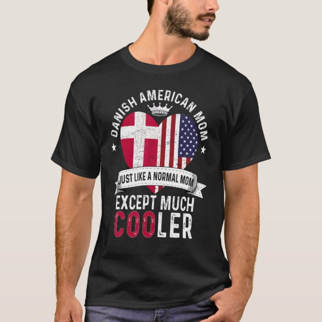 Danish American Mom Mothers Day Mama Country Denma T-Shirt (Front)