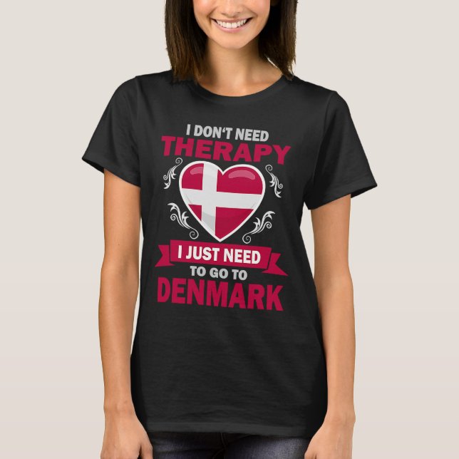 Danish Flag Vacation  Therapy  Denmark T-Shirt (Front)