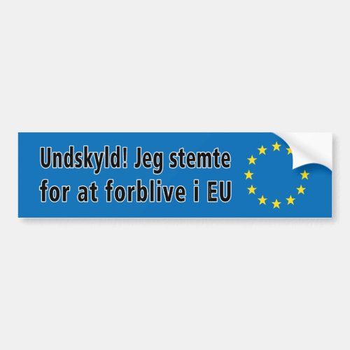 Danish Undskyld Jeg stemte for at forblive i EU Bumper Sticker