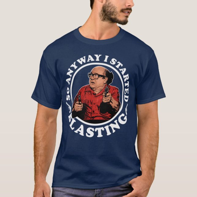 Danny DeVito So Anyway I Started Blasting Frank Re T-Shirt (Front)