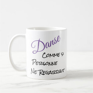 Danse Comme Si Personne Ne Regardait Coffee Mug