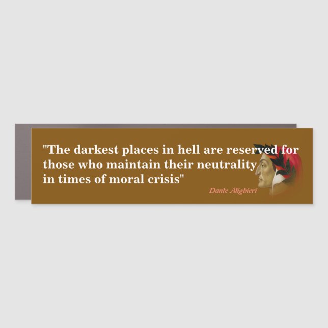 Dante Alighieri Quote On Darkest Places In Hell Car Magnet (Front)