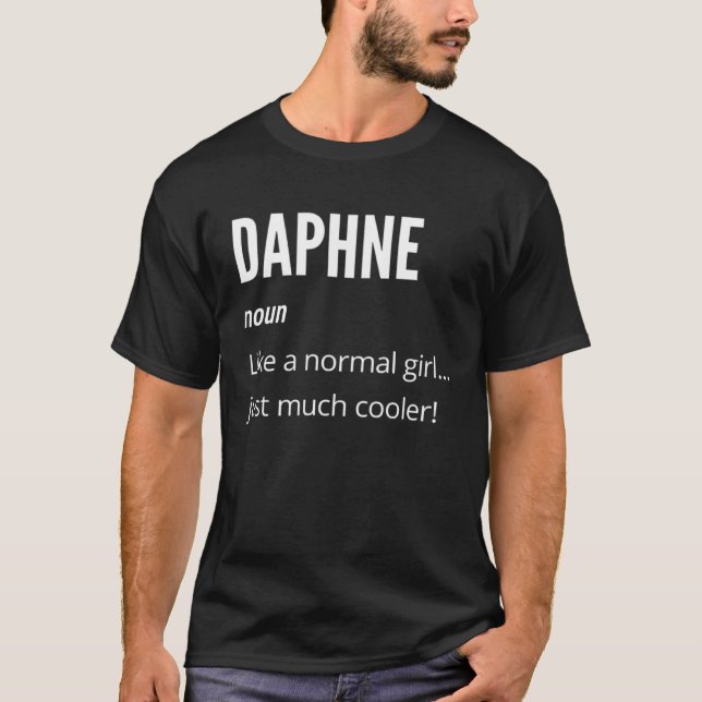 Daphne  Noun Like a Normal One Just Much Cooler T-Shirt (Front)