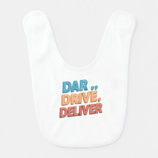 Dare, Drive, Deliver.": Baby Bib