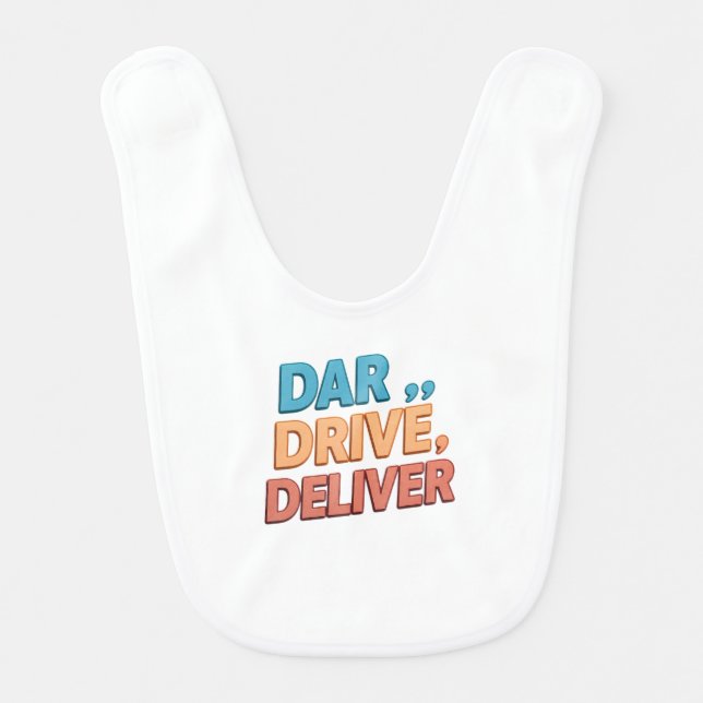 Dare, Drive, Deliver.": Baby Bib (Front)