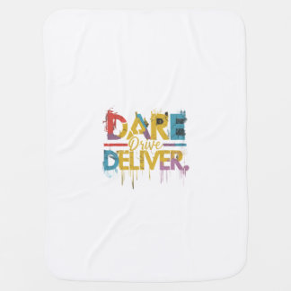 Dare, Drive, Deliver Baby Blanket