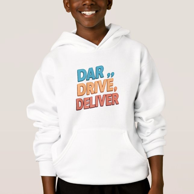 "Dare, Drive, Deliver.": Hoodie (Front)