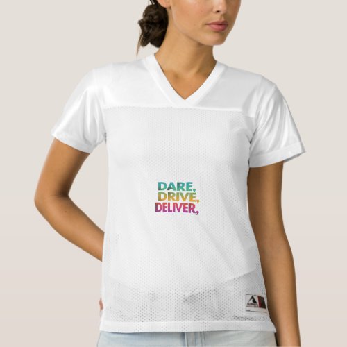 Dare Drive Deliver Womens Football Jersey
