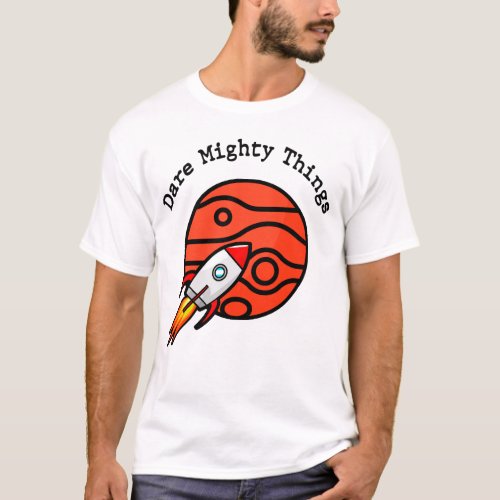 Dare Mighty Things  T_Shirt