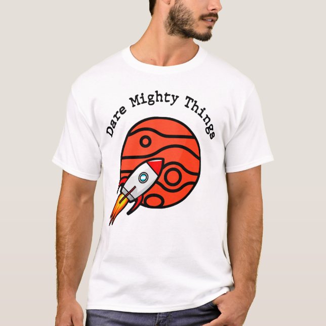 Dare Mighty Things  T-Shirt (Front)