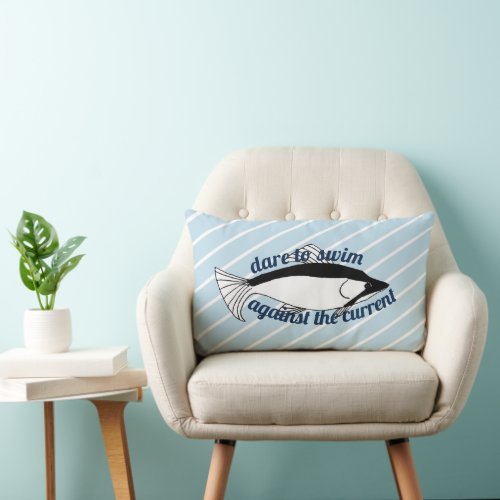 Dare Swim Against Current Bold Brave Fish Lumbar Pillow