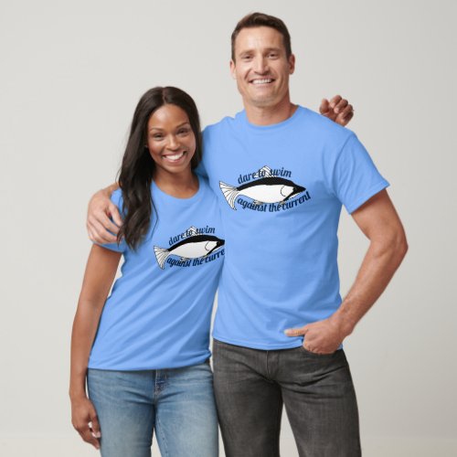 Dare Swim Against Current Salmon Bold Brave Fish T_Shirt