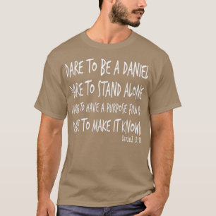 Dare To Be A Daniel Christian Faith Bible Verse T-Shirt