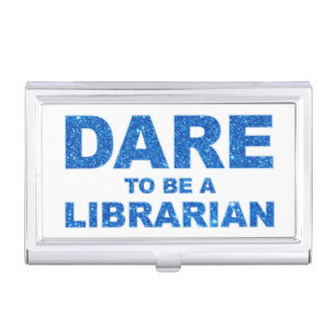 Dare To Be A Librarian Business Card Case