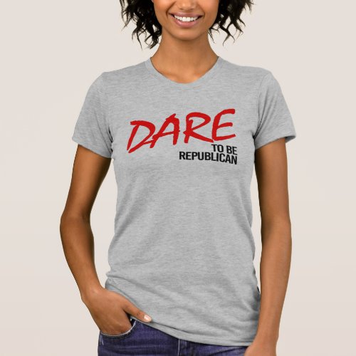 Dare to be a Republican T_Shirt