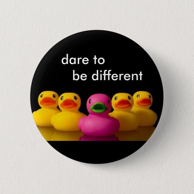 , dare to be different button (Front)