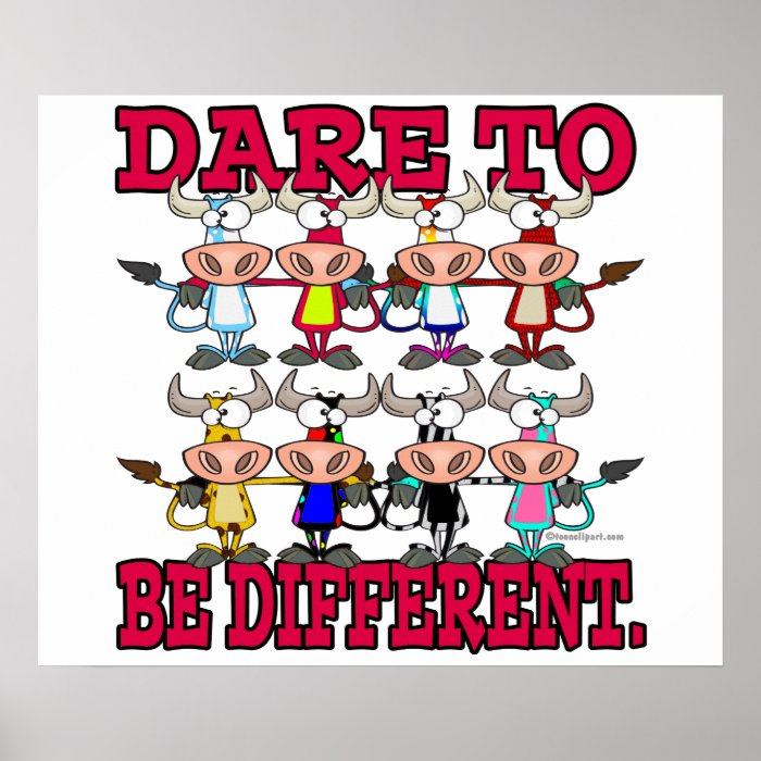 DARE TO BE DIFFERENT funny COWS Print