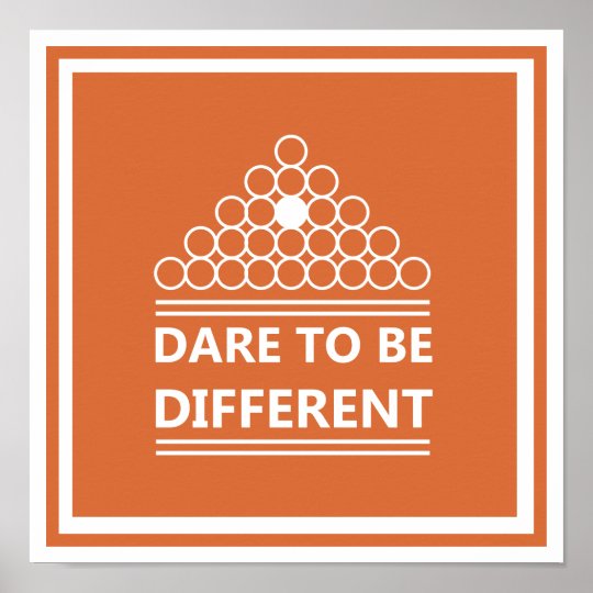 Dare to be different poster | Zazzle.com