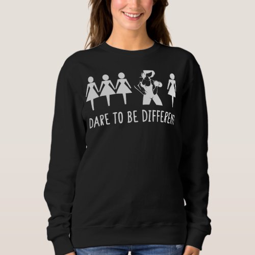 Dare To Be Different Sweatshirt