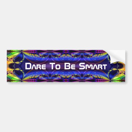 Dare To Be Smart 1 Bumper Sticker