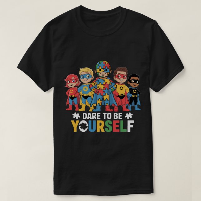Dare to Be Yourself Autism Awareness Superhero  T-Shirt (Design Front)
