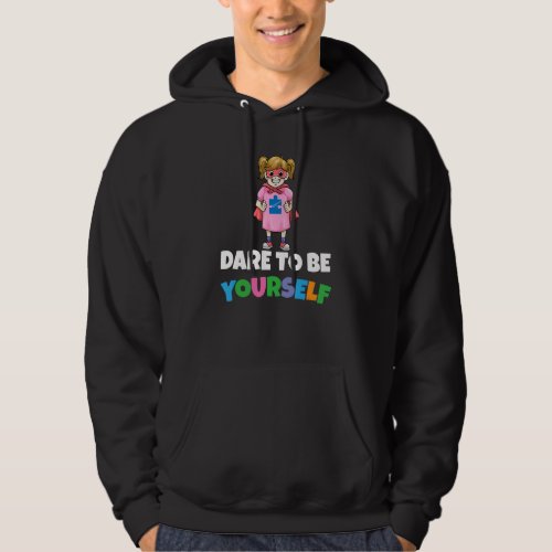 Dare To Be Yourself Autism Child Support Autistic  Hoodie