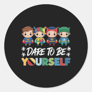 Dare To Be Yourself Autism Superheroes Support Kid Classic Round Sticker