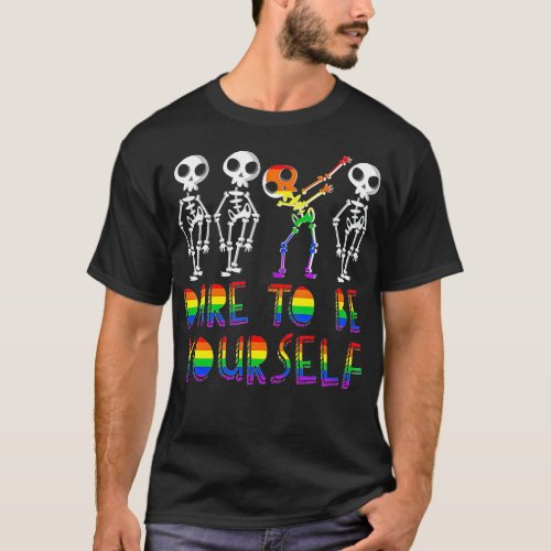 Dare To Be Yourself  Cute LGBT Pride Gift  T_Shirt