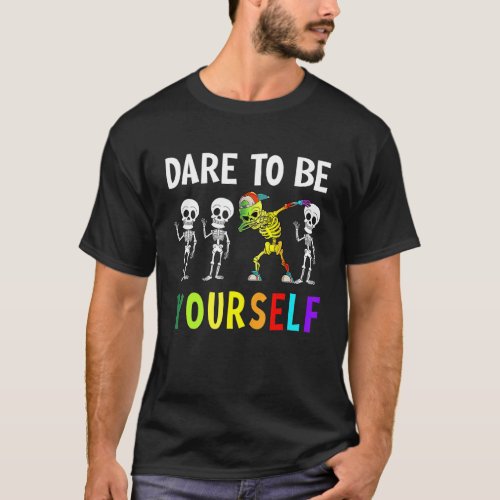 Dare To Be Yourself  Cute Lgbt Pride Rainbow Love T_Shirt