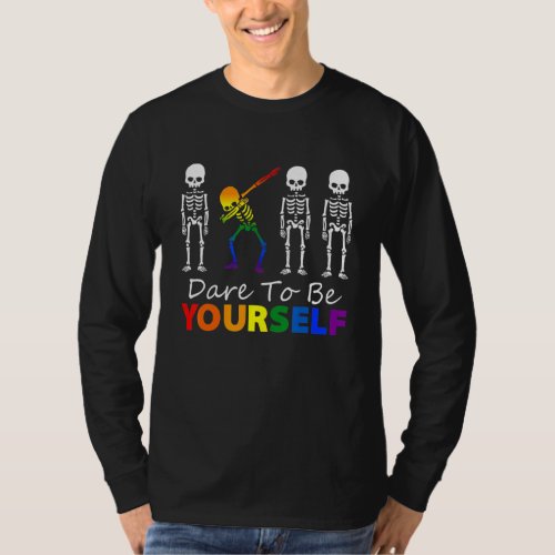 Dare To Be Yourself  Cute Lgbt Pride Skeleton Dabb T_Shirt