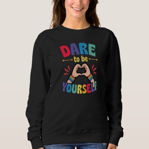 Dare To Be Yourself  Cute Lgbtq Ally Gay Aesthetic Sweatshirt