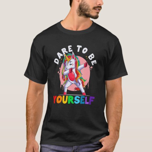 Dare To Be Yourself Dabbing Unicorn Gay Lesbian Pr T_Shirt