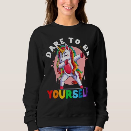 Dare To Be Yourself Dabbing Unicorn Lgbt Gay Pride Sweatshirt