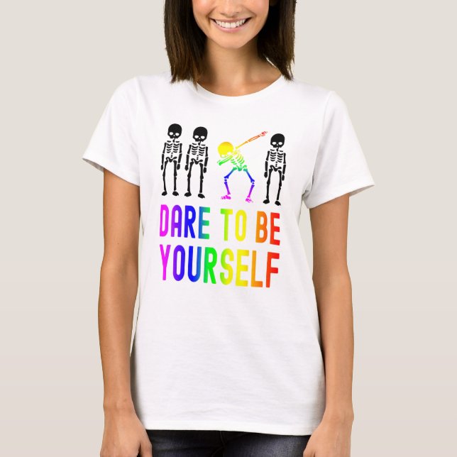 Dare To Be Yourself Lgbt Pride Skeleton Dabbing T-Shirt (Front)